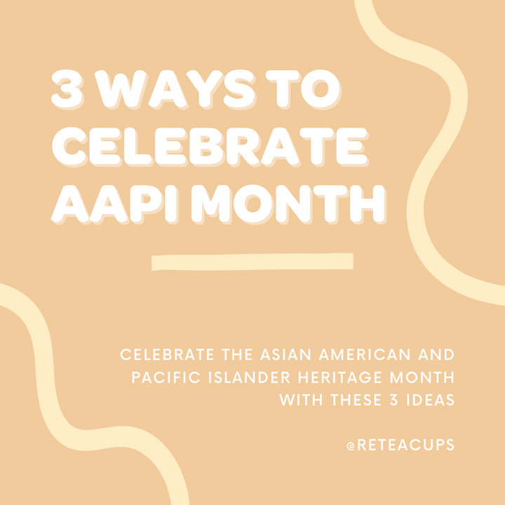 3 Ways to Celebrate AAPI Month